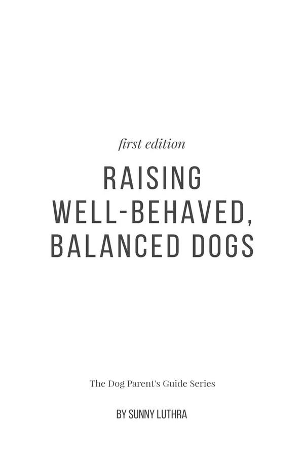 Cover of Raising Well-Behaved, Balanced Dogs by Sunny Luthra